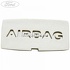 Emblema Airbag stalp 4 stanga Ford galaxy 2 2.0